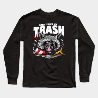 Funny Don't Touch My Trash Raccoon Live Ugly Fake your death Long Sleeve T-Shirt